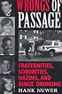 Wrongs of Passage: Fraternities, Sororities, Hazing, and Binge Drinking