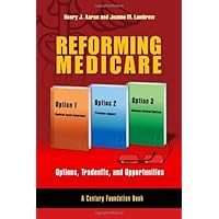 Reforming Medicare: Options, Tradeoffs, and Opportunities (Century Foundation Books (Brookings Hardcover))