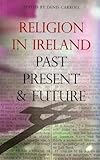 Religion in Ireland : past, present and future
