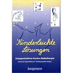 Kinderleichte L�sungen. L�sungsorientierte Kreative Kindertherapie