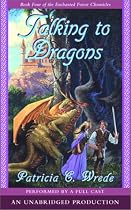 Talking to Dragons: Book Four of the Enchanted Forest Chronicles