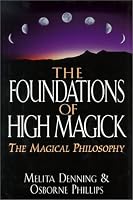 Foundations of High Magick: The Magical Philosophy