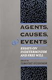 Agents, Causes, and Events: Essays on Indeterminism and Free Will