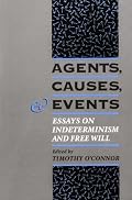 Agents, Causes, and Events: Essays on Indeterminism and Free Will