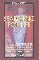 Searching for Life: The Grandmothers of the Plaza de Mayo and the Disappeared Children of Argentina