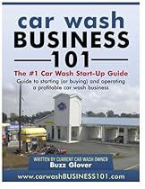 Car Wash Business 101: The #1 Car Wash Start-Up Guide Car Wash Business 101: The #1 Car Wash Start-Up Guide