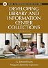 Developing Library and Information Center Collections: Fifth Edition (Library and Information Science Text Series)
