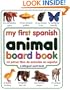 My First Spanish Animal Board Book/Mi Primer Libro de Animales en Espanol (My First series)