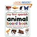 My First Spanish Animal Board Book/Mi Primer Libro de Animales en Espanol (My First series)