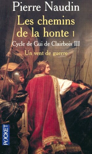 Cycle de Gui de Clairbois, Tome 3 : Les chemins de la honte : Un vent de guerre