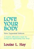 Love Your Body: A Positive Affirmation Guide for Loving and Appreciating Your Body
