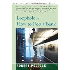 Loophole: Or How to Rob a Bank