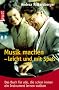 Musik machen - leicht und mit Spa�. Das Buch f�r alle, die schon immer ein Instrument lernen wollten
