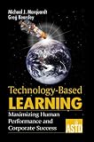 Technology-Based Learning: Maximizing Human Performance and Corporate Success