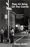 They All Sang on the Corner: A Second Look at New York Citys Rhythm and Blues Vocal Groups