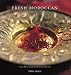 Fresh Moroccan: Over 80 Healthy Moroccan Recipes (Fresh...)
