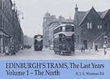 Edinburgh's trams, the last years. Vol. 1, The North