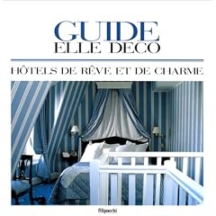 Guide Elle d�coration : 100 h�tels de r�ve et de charme