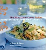 The Wine Lover Cooks Italian: Pairing Great Recipes with the Perfect Glass of WIne