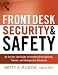 Front Desk Security and Safety: An on-the-Job Guide to Handling Emergencies, Threats, and Unexpected Situations