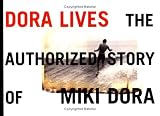 Dora Lives: The Authorized Story Of Miki Dora