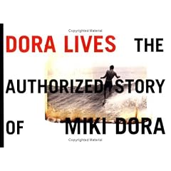 Dora Lives: The Authorized Story of Miki Dora