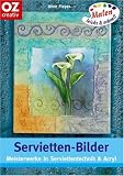 Servietten-Bilder - Meisterwerke in Serviettentechnik & Acryl - Anne Pieper