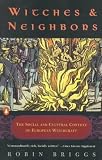 Witches and Neighbors: The Social and Cultural Context of European Witchcraft