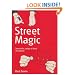 Street Magic: Street Tricks, Sleight of Hand and Illusion