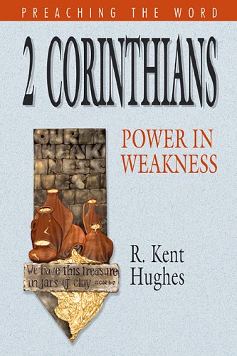 2 Corinthians: Power in Weakness (Preaching the Word) - 