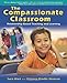 The Compassionate Classroom: Relationship Based Teaching and Learning