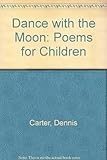 Dance with the moon : poems for children