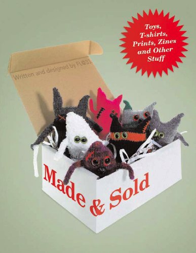 Made & Sold: Toys, T-Shirts, Prints, Zines and Other Stuff