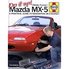 Do It Up Mazda MX-5 [Miata Eunos]: A practical guide to renovation on a budget (Do it up!) by  Paul Hardiman
