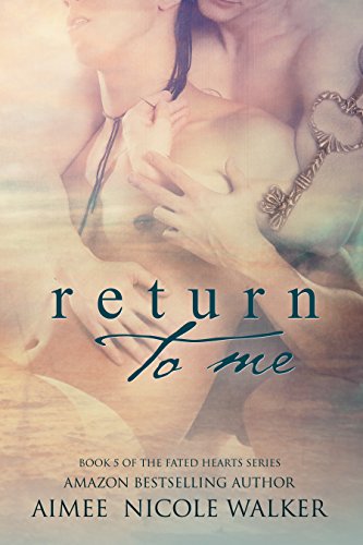 Return to Me: Book 5 of the Fated Hearts Series