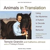 Animals in Translation: Using the Mysteries of Autism to Decode Animal Behavior | [Temple Grandin, Catherine Johnson]
