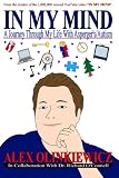 In My Mind: A Journey Through My Life With Aspergers/Autism (Volume 1)