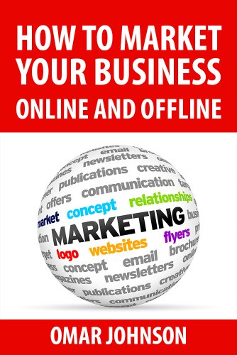 How To Market Your Business Online And Offline