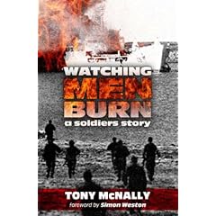 Watching Men Burn: The Falklands War, and What Came Next a Soldier's Story