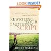 Rewriting Your Emotional Script: Erase Old Messages, Embrace New Attitudes