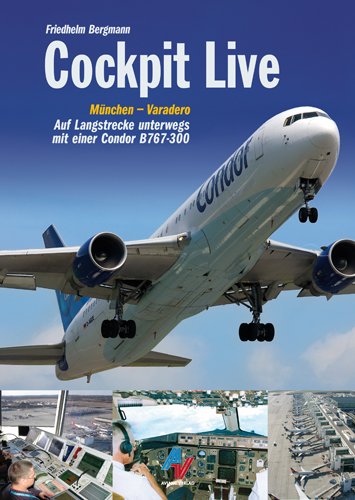 Aviatic Verlag Cockpit Live: M&uuml;nchen - Varadero. Auf Langstrecke unterwegs mit einer Condor B767-300