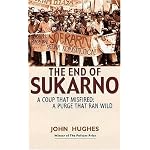 The End of Sukarno: A Coup That Misfired, a Purge That Ran Wild book cover