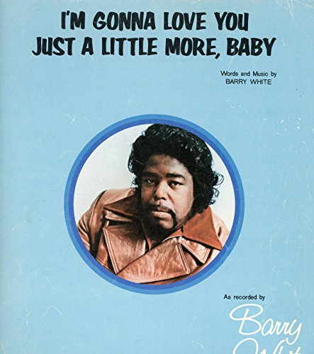 I'm Gonna Love You Just a Little More, Baby