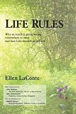 Life Rules: Why so much is going wrong everywhere at once and how Life teaches us to fix it