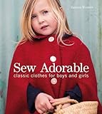 Sew adorable : classic clothes for boys and girls