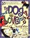 The Dog Lover's Book of Crafts: 50 Home Decorations That Celebrate Man's Best Friend