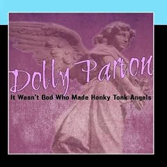 It Wasn't God Who Made Honky Tonk Angels