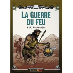 La guerre du feu : Roman des Ages Farouches