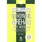 Stedman's Orthopaedic and Rehab Words: With Podiatry, Chiropractic, Physical Therapy and... by Stedman's