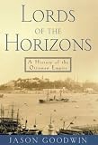 Lords of the Horizons: A History of the Ottoman Empire